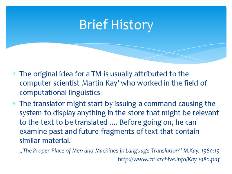 The original idea for a TM is usually attributed to the computer scientist Martin